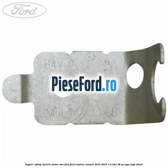 Suport cablaj electric senzor abs fata Ford Tourneo Connect 2013-2018 1.6 TDCi 95 cp TZGA, TZGB diesel