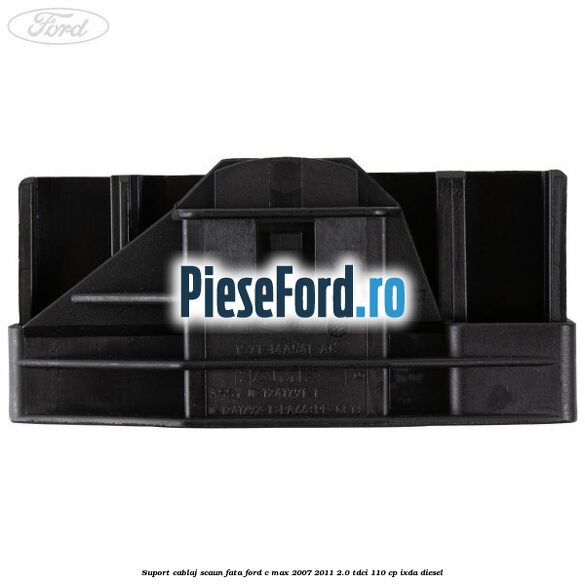 Suport cablaj scaun fata Ford C-Max 2007-2011 2.0 TDCi 110 cp IXDA diesel