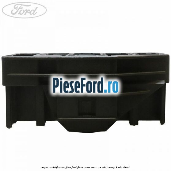Suport cablaj scaun fata Ford Focus 2004-2007 1.8 TDCi 115 cp KKDA diesel