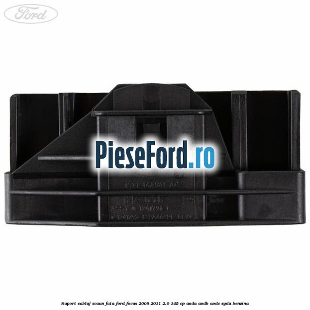 Suport cablaj scaun fata Ford Focus 2008-2011 2.0 145 cp Suport cablaj scaun fata Ford Focus 2008-2011 2.0 145 cp AODA, AODB, AODE, SYDA benzina