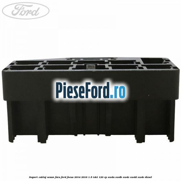 Suport cablaj scaun fata Ford Focus 2014-2018 1.5 TDCi 120 cp XWDA, XWDB, XWDC, XWDD, XWDE diesel