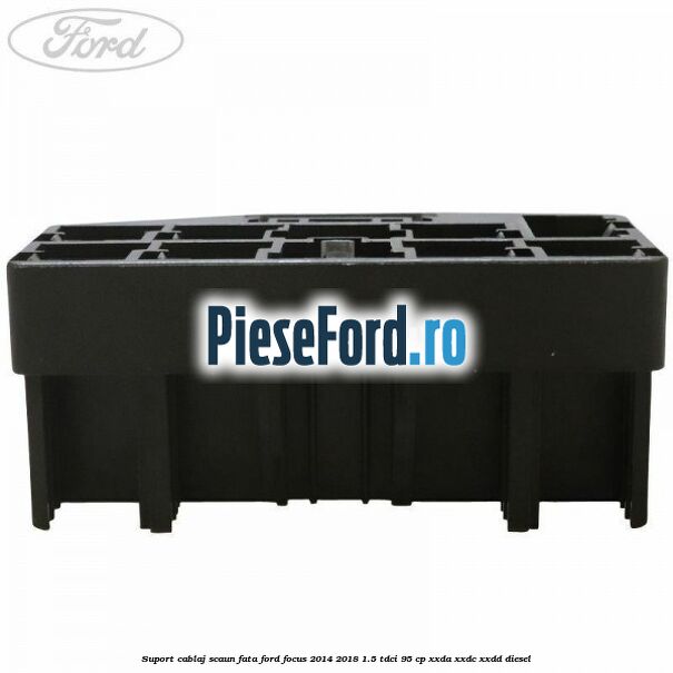 Suport cablaj scaun fata Ford Focus 2014-2018 1.5 TDCi 95 cp XXDA, XXDC, XXDD diesel