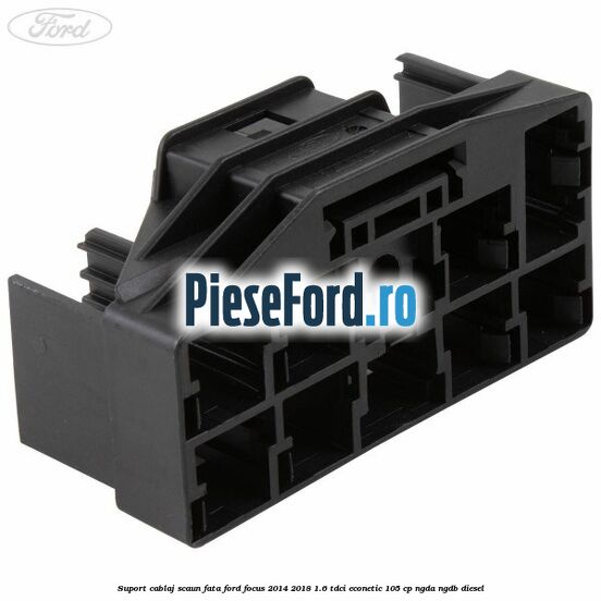 Suport cablaj scaun fata Ford Focus 2014-2018 1.6 TDCi ECOnetic 105 cp Suport cablaj scaun fata Ford Focus 2014-2018 1.6 TDCi ECOnetic 105 cp NGDA, NGDB diesel