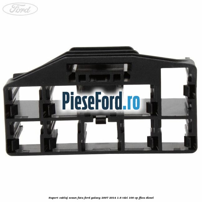 Suport cablaj scaun fata Ford Galaxy 2007-2014 1.8 TDCi 100 cp Suport cablaj scaun fata Ford Galaxy 2007-2014 1.8 TDCi 100 cp FFWA diesel