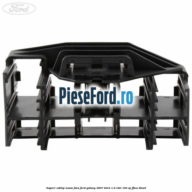 Suport cablaj scaun fata Ford Galaxy 2007-2014 1.8 TDCi 100 cp Suport cablaj scaun fata Ford Galaxy 2007-2014 1.8 TDCi 100 cp FFWA diesel