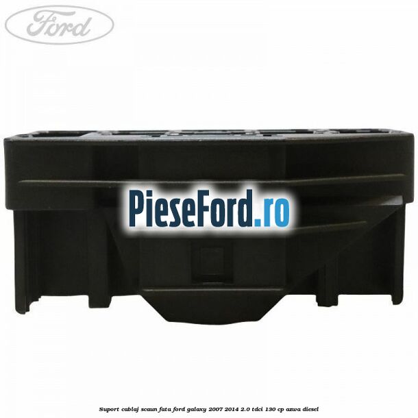 Suport cablaj scaun fata Ford Galaxy 2007-2014 2.0 TDCi 130 cp Suport cablaj scaun fata Ford Galaxy 2007-2014 2.0 TDCi 130 cp AZWA diesel