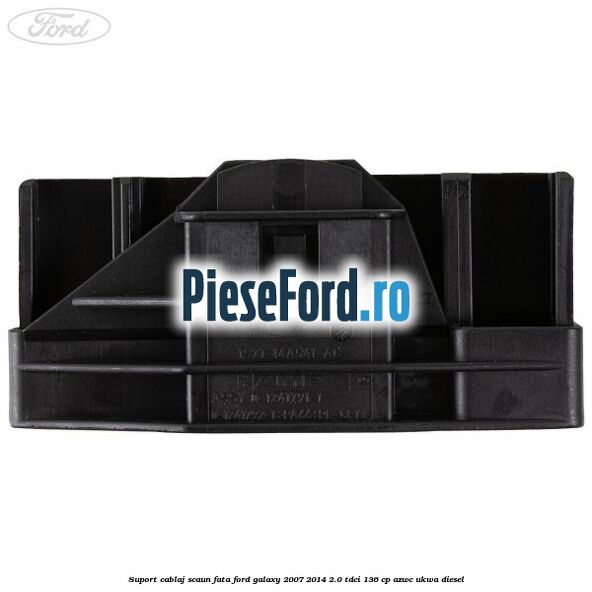 Suport cablaj scaun fata Ford Galaxy 2007-2014 2.0 TDCi 136 cp AZWC, UKWA diesel