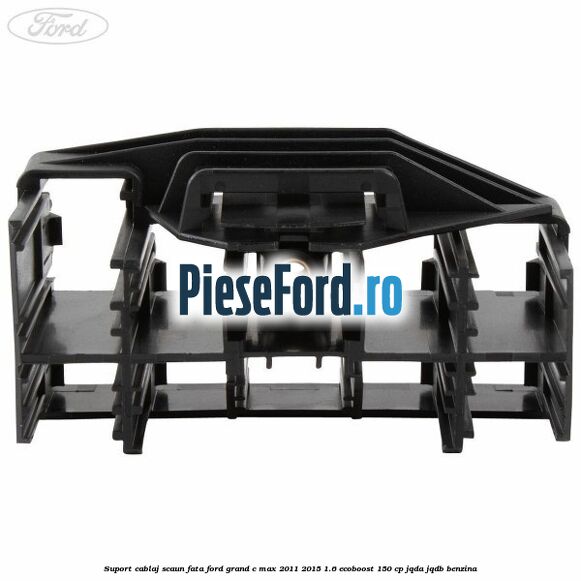 Suport cablaj scaun fata Ford Grand C-Max 2011-2015 1.6 EcoBoost 150 cp Suport cablaj scaun fata Ford Grand C-Max 2011-2015 1.6 EcoBoost 150 cp JQDA, JQDB benzina