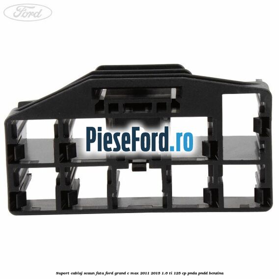 Suport cablaj scaun fata Ford Grand C-Max 2011-2015 1.6 Ti 125 cp PNDA, PNDD benzina
