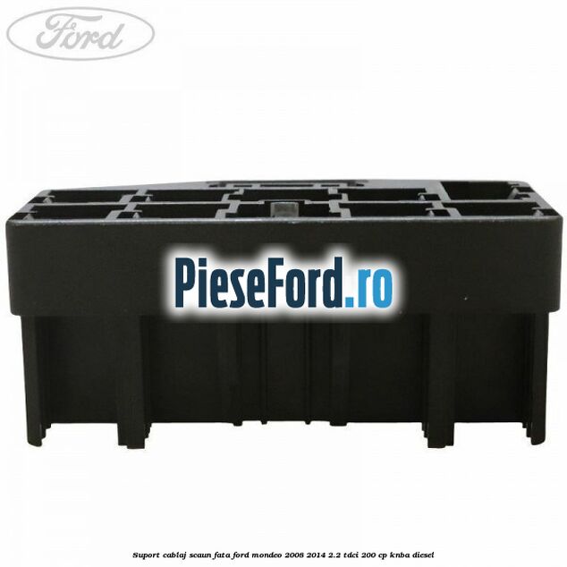 Suport cablaj scaun fata Ford Mondeo 2008-2014 2.2 TDCi 200 cp Suport cablaj scaun fata Ford Mondeo 2008-2014 2.2 TDCi 200 cp KNBA diesel