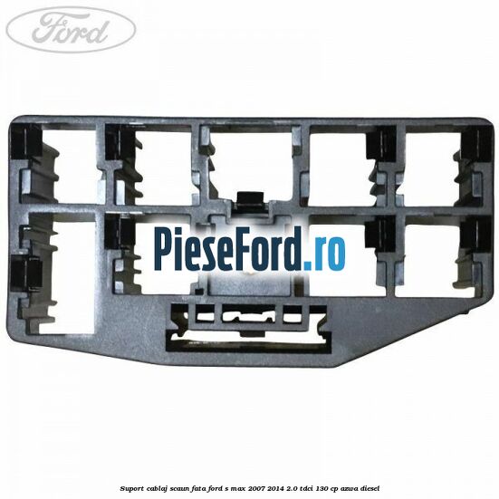 Suport cablaj scaun fata Ford S-Max 2007-2014 2.0 TDCi 130 cp AZWA diesel