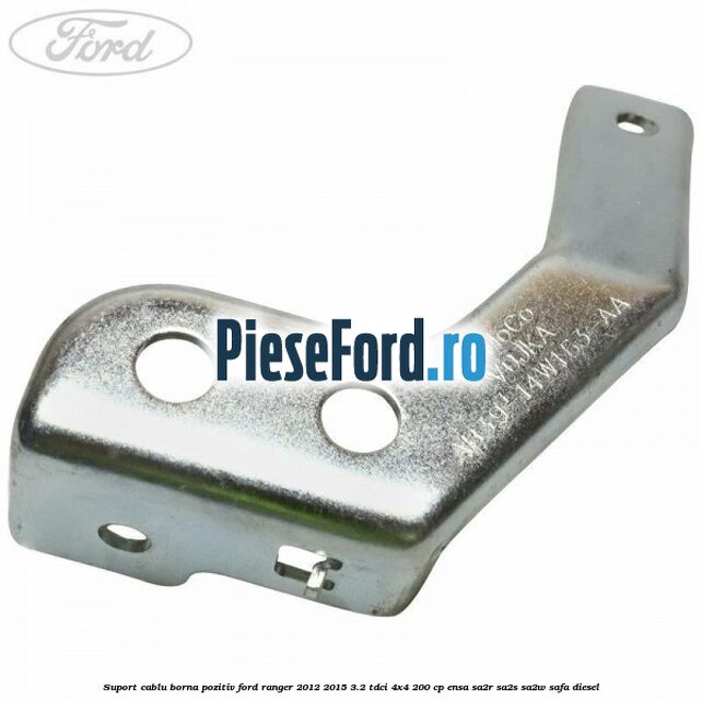 Suport cablu borna pozitiv Ford Ranger 2012-2015 3.2 TDCi 4x4 200 cp ENSA, SA2R, SA2S, SA2W, SAFA diesel