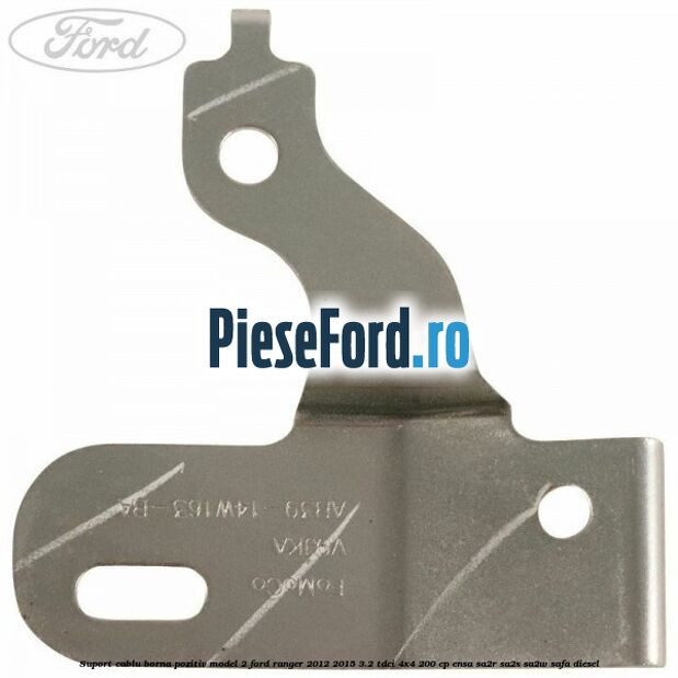 Suport cablu borna pozitiv model 2 Ford Ranger 2012-2015 3.2 TDCi 4x4 200 cp ENSA, SA2R, SA2S, SA2W, SAFA diesel