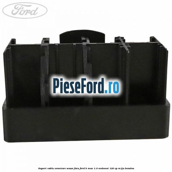 Suport cablu conectare scaun fata Ford B-Max 1.0 EcoBoost 120 cp M1JA benzina