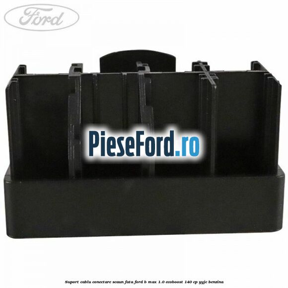 Suport cablu conectare scaun fata Ford B-Max 1.0 EcoBoost 140 cp YYJC benzina