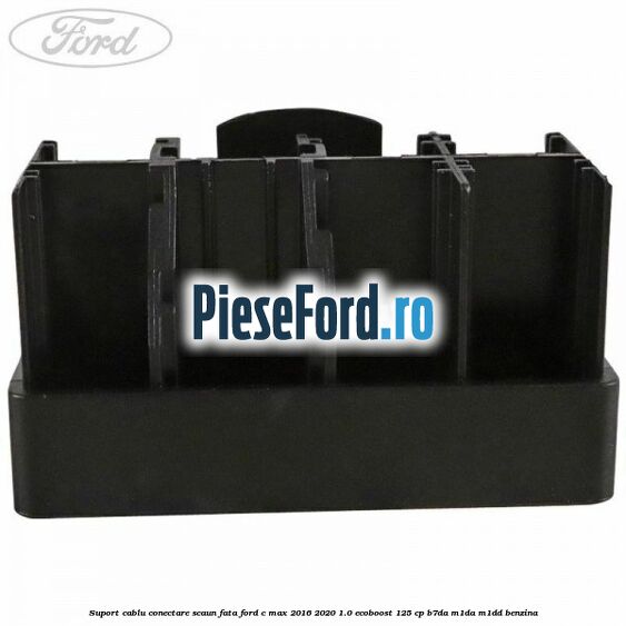 Suport cablu conectare scaun fata Ford C-Max 2016-2020 1.0 EcoBoost 125 cp B7DA, M1DA, M1DD benzina
