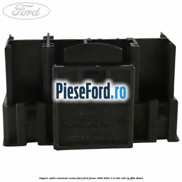 Suport cablu conectare scaun fata Ford Focus 1998-2004 1.8 TDCi 100 cp FFDA diesel