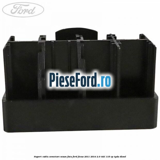 Suport cablu conectare scaun fata Ford Focus 2011-2014 2.0 TDCi 115 cp TYDA diesel