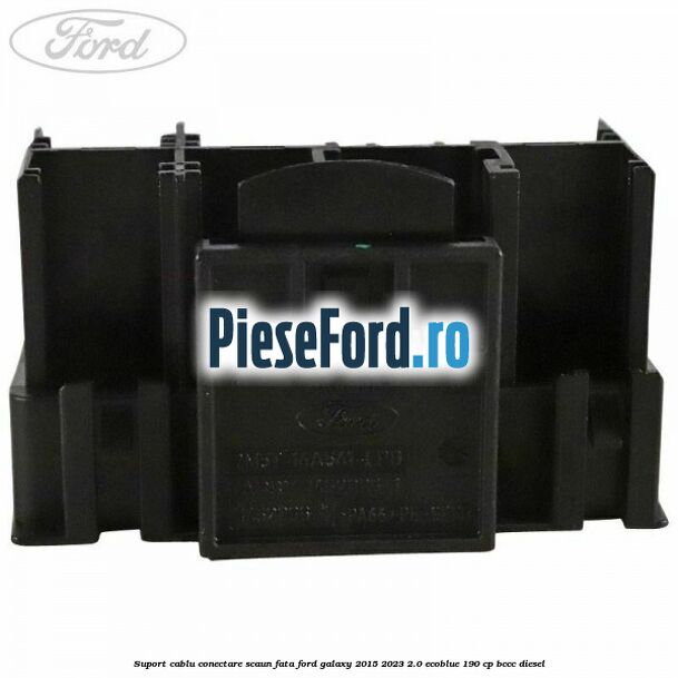 Suport cablu conectare scaun fata Ford Galaxy 2015-2023 2.0 EcoBlue 190 cp BCCC diesel