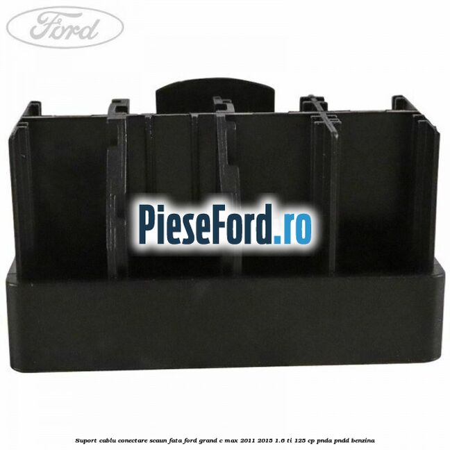 Suport cablu conectare scaun fata Ford Grand C-Max 2011-2015 1.6 Ti 125 cp PNDA, PNDD benzina