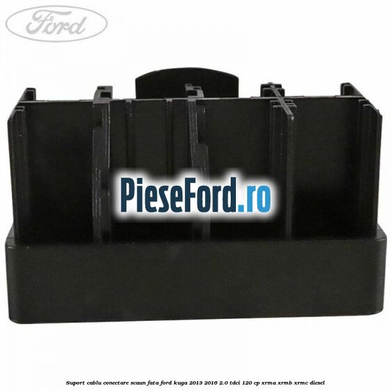 Suport cablu conectare scaun fata Ford Kuga 2013-2016 2.0 TDCi 120 cp XRMA, XRMB, XRMC diesel