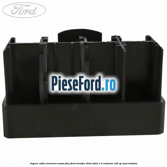 Suport cablu conectare scaun fata Ford Mondeo 2019-2023 1.5 EcoBoost 165 cp UNCN benzina