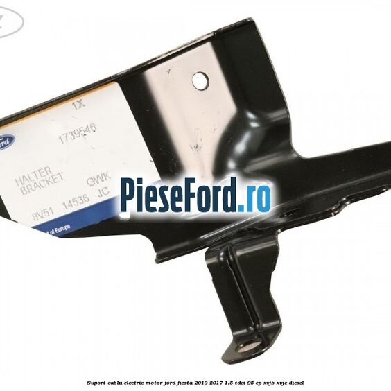 Suport cablu electric motor Ford Fiesta 2013-2017 1.5 TDCi 95 cp XVJB, XVJC diesel