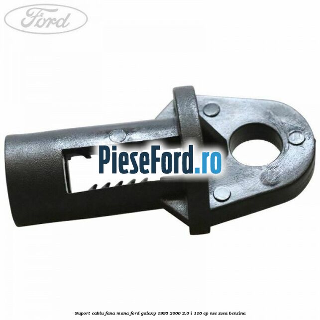 Suport cablu fana mana Ford Galaxy 1995-2000 2.0 i 116 cp NSE, ZVSA benzina