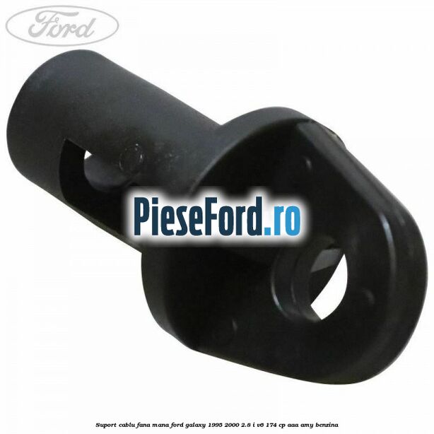 Suport cablu fana mana Ford Galaxy 1995-2000 2.8 i V6 174 cp AAA, AMY benzina