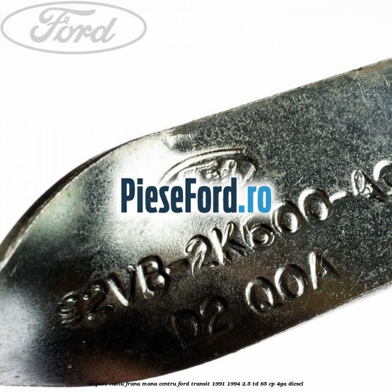 Suport cablu frana mana centru Ford Transit 1991-1994 2.5 TD 85 cp 4GA diesel