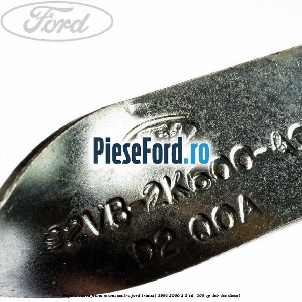 Suport cablu frana mana centru Ford Transit 1994-2000 2.5 TD  100 cp 4EB, 4EC diesel