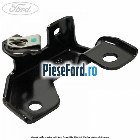 Suport cablu selector cutie Ford Focus 2014-2018 1.6 Ti 85 cp XTDA, XTDB benzina
