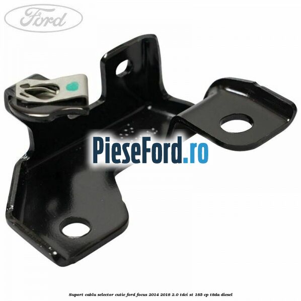 Suport cablu selector cutie Ford Focus 2014-2018 2.0 TDCi ST 185 cp T8DA diesel