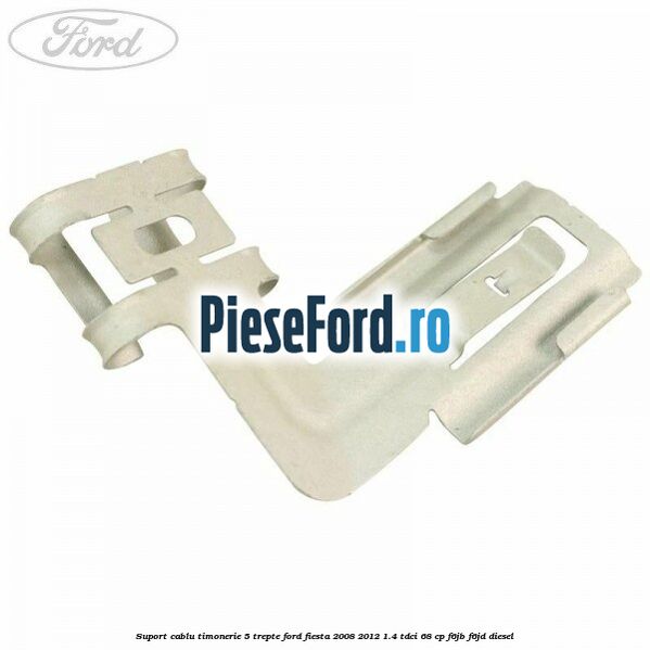 Suport cablu timonerie 5 trepte Ford Fiesta 2008-2012 1.4 TDCi 68 cp F6JB, F6JD diesel