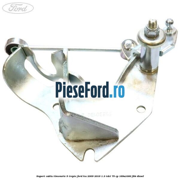 Suport cablu timonerie 5 trepte Ford Ka 2009-2016 1.3 TDCi 75 cp 169A1000, FD4 diesel