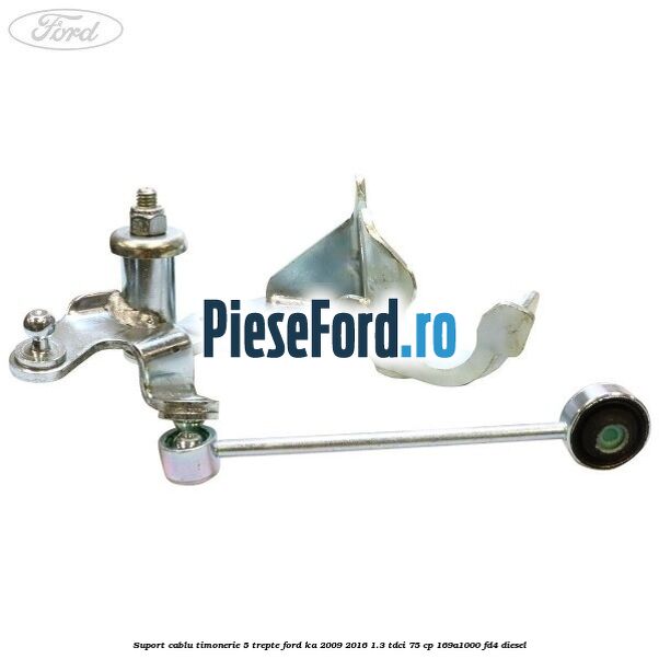 Suport cablu timonerie 5 trepte Ford Ka 2009-2016 1.3 TDCi 75 cp 169A1000, FD4 diesel