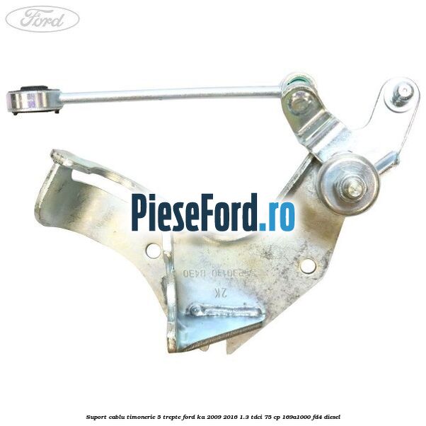Suport cablu timonerie 5 trepte Ford Ka 2009-2016 1.3 TDCi 75 cp 169A1000, FD4 diesel