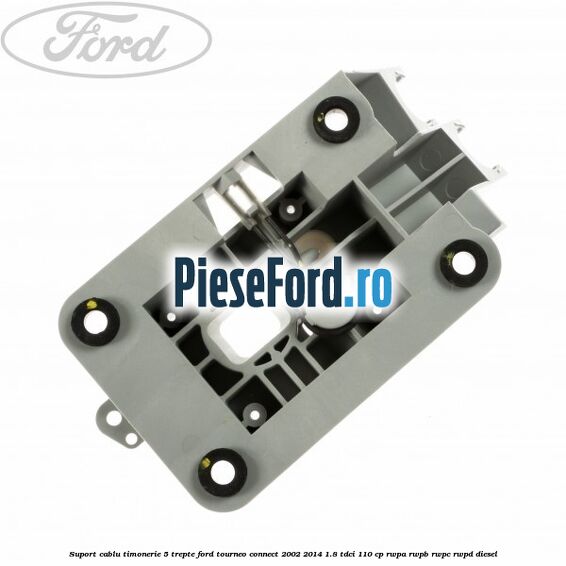Suport cablu timonerie 5 trepte Ford Tourneo Connect 2002-2014 1.8 TDCi 110 cp RWPA, RWPB, RWPC, RWPD diesel