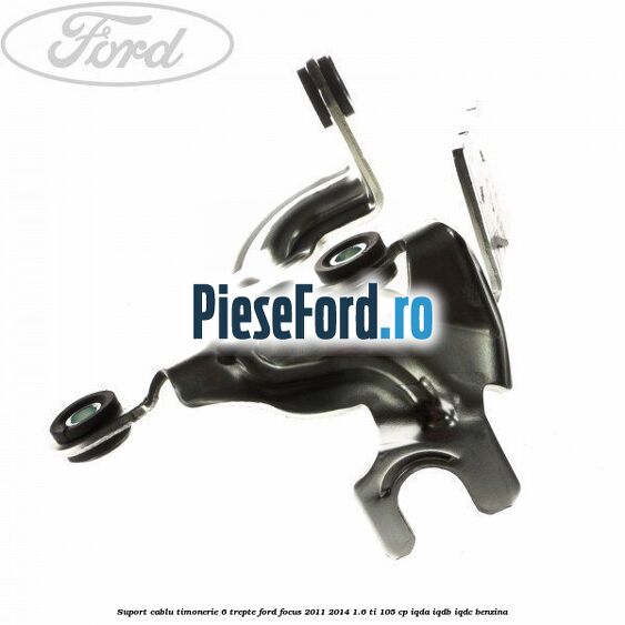 Suport cablu timonerie 6 trepte Ford Focus 2011-2014 1.6 Ti 105 cp IQDA, IQDB, IQDC benzina