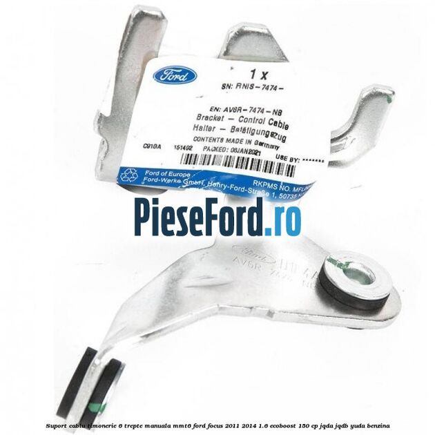 Suport cablu timonerie 6 trepte manuala MMT6 Ford Focus 2011-2014 1.6 EcoBoost 150 cp JQDA, JQDB, YUDA benzina