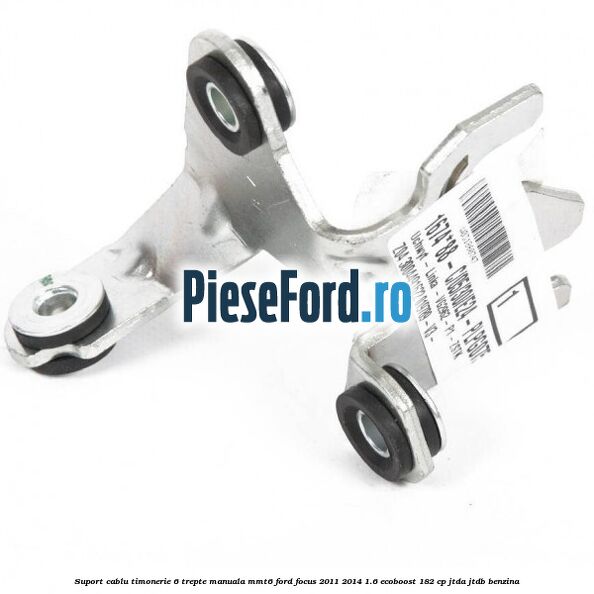 Suport cablu timonerie 6 trepte manuala MMT6 Ford Focus 2011-2014 1.6 EcoBoost 182 cp JTDA, JTDB benzina