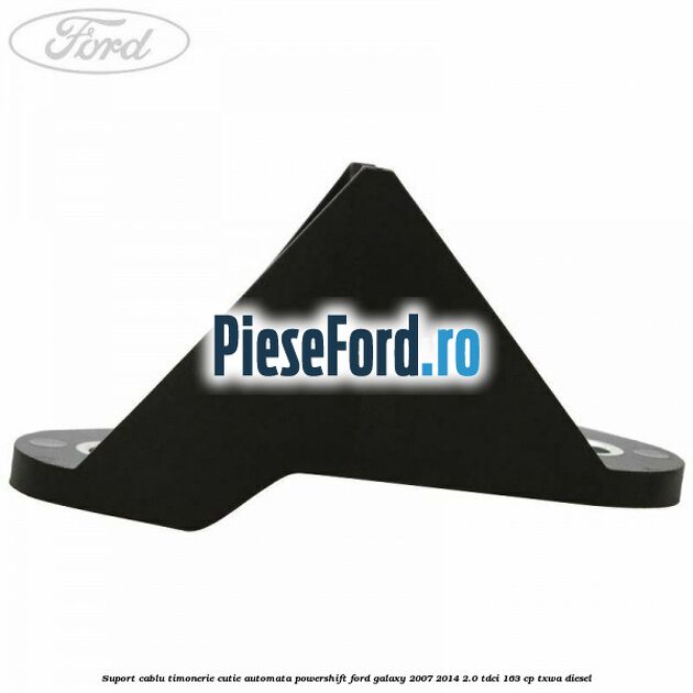Suport cablu timonerie cutie automata Powershift Ford Galaxy 2007-2014 2.0 TDCi 163 cp TXWA diesel
