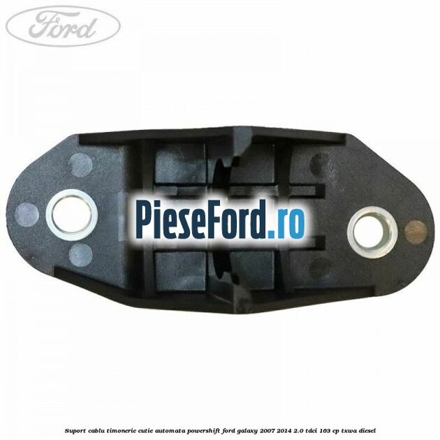 Suport cablu timonerie cutie automata Powershift Ford Galaxy 2007-2014 2.0 TDCi 163 cp TXWA diesel