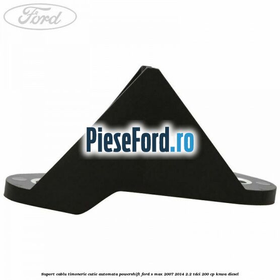 Suport cablu timonerie cutie automata Powershift Ford S-Max 2007-2014 2.2 TDCi 200 cp Suport cablu timonerie cutie automata Powershift Ford S-Max 2007-2014 2.2 TDCi 200 cp KNWA diesel