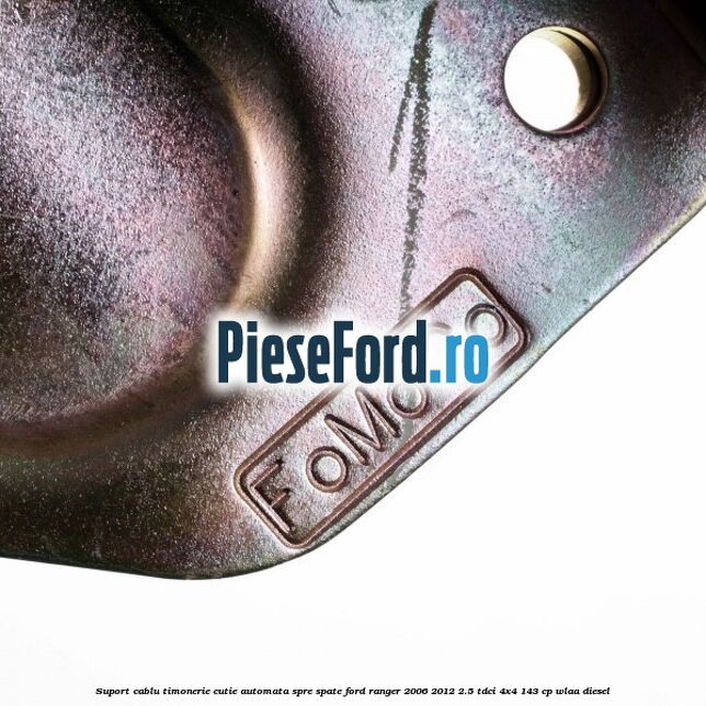 Suport cablu timonerie cutie automata spre spate Ford Ranger 2006-2012 2.5 TDCi 4x4 143 cp WLAA diesel