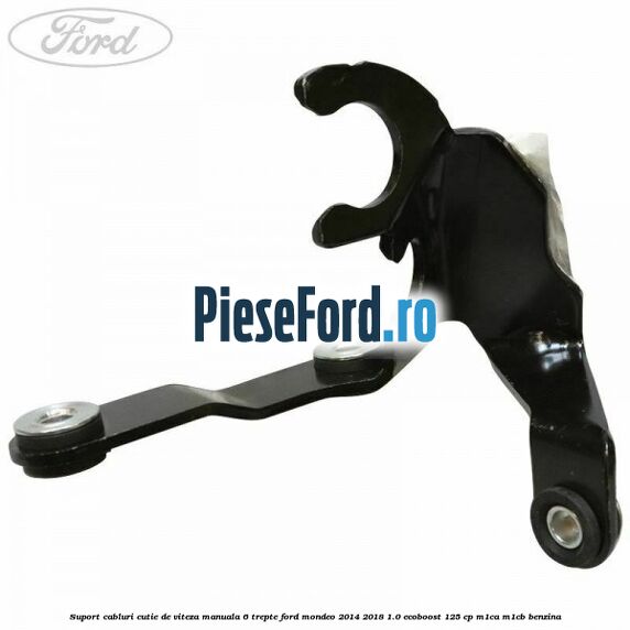 Suport cabluri cutie de viteza manuala 6 trepte Ford Mondeo 2014-2018 1.0 EcoBoost 125 cp M1CA, M1CB benzina