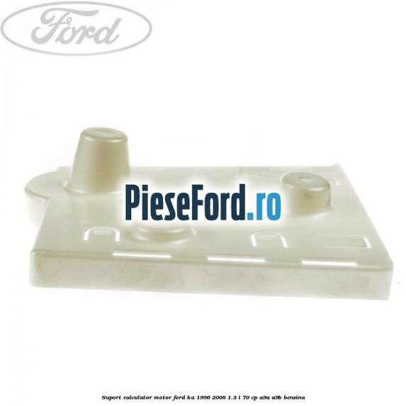 Suport calculator motor Ford Ka 1996-2008 1.3 i 70 cp Suport calculator motor Ford Ka 1996-2008 1.3 i 70 cp A9A, A9B benzina
