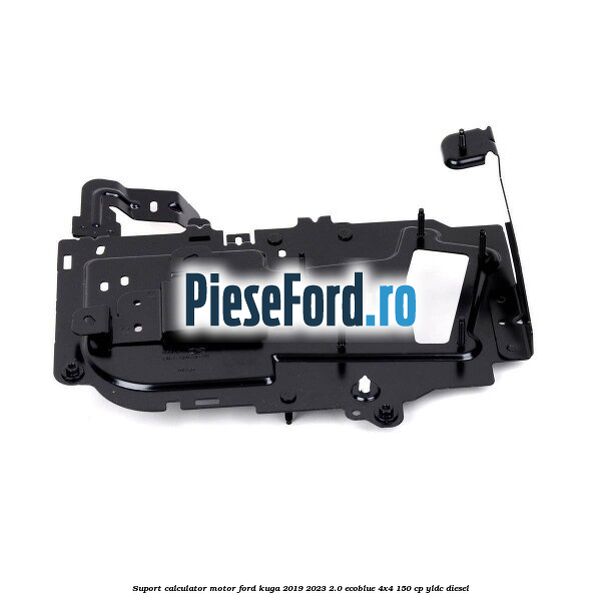 Suport calculator motor Ford Kuga 2019-2023 2.0 EcoBlue 4x4 150 cp Suport calculator motor Ford Kuga 2019-2023 2.0 EcoBlue 4x4 150 cp YLDC diesel