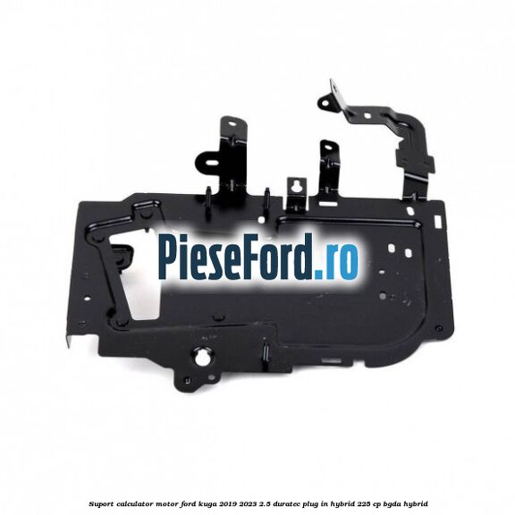 Suport calculator motor Ford Kuga 2019-2023 2.5 Duratec Plug-in-Hybrid 225 cp Suport calculator motor Ford Kuga 2019-2023 2.5 Duratec Plug-in-Hybrid 225 cp BGDA hybrid