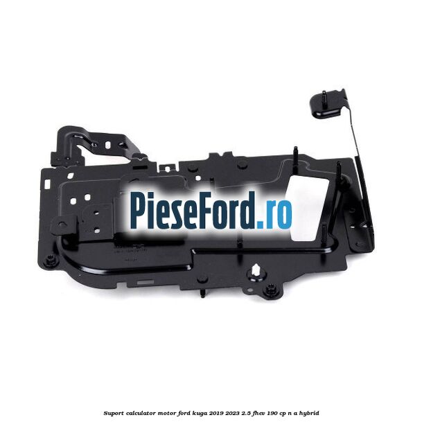 Suport calculator motor Ford Kuga 2019-2023 2.5 FHEV 190 cp Suport calculator motor Ford Kuga 2019-2023 2.5 FHEV 190 cp n/a hybrid